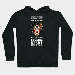 Charles Bukowski - clearing your head Hoodie